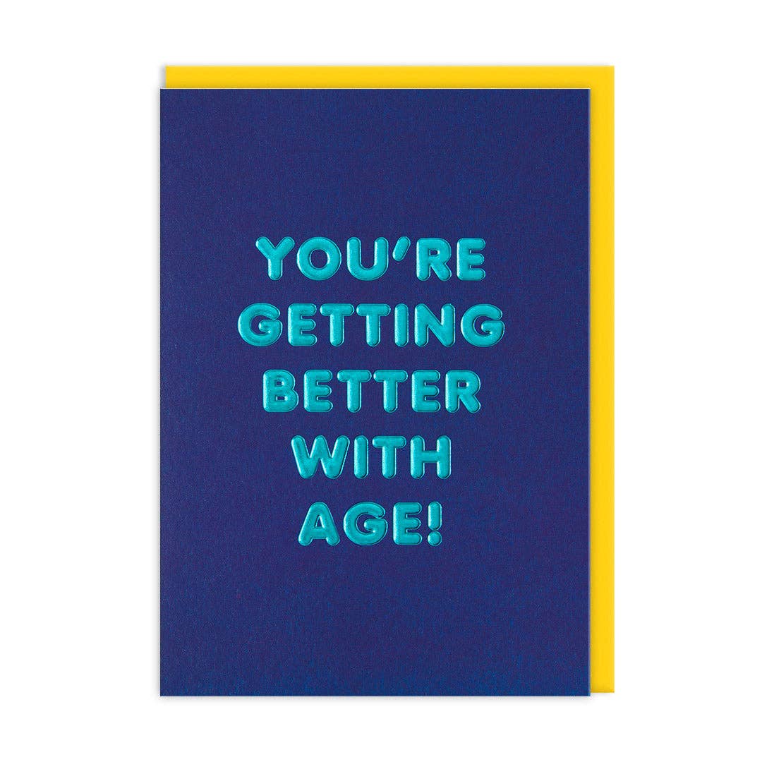 You're Getting Better with Age! Greeting Card (13781)
