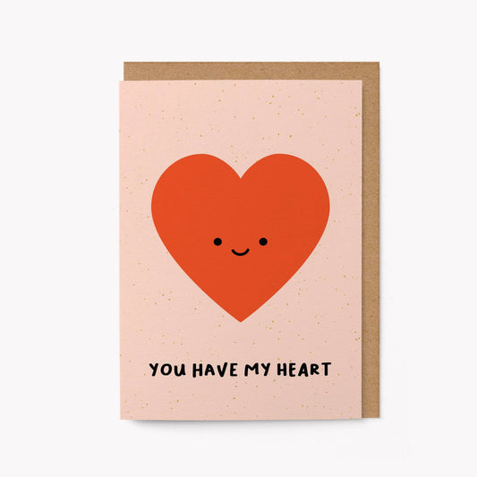 You have my heart - Greeting Card