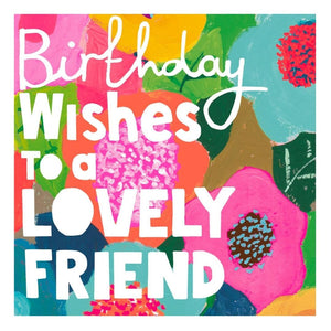 Birthday Wishes to a Lovely Friend by Paper Salad